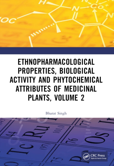 Book cover of: Ethnopharmacological Properties, Biological Activity and Phytochemical Attributes of Medicinal Plants, Volume 2. By: Bharat Singh