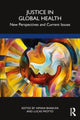 Book cover of: Justice in Global Health. By: Himani Bhakuni