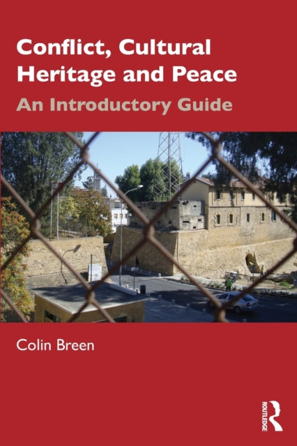 Book cover of: Conflict, Cultural Heritage and Peace. By: Colin Breen