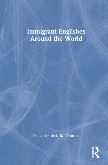 Book cover of: Immigrant Englishes Around the World