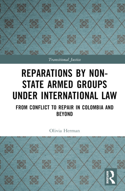 Book cover of: Reparations by Non-State Armed Groups under International Law. By: Olivia Herman