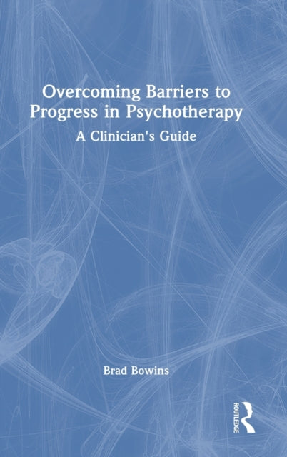 Book cover of: Overcoming Barriers to Progress in Psychotherapy. By: Brad Bowins