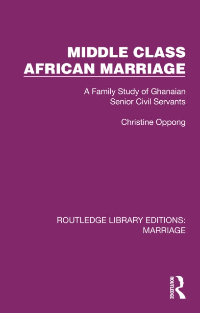 Book cover of: Middle Class African Marriage. By: Christine Oppong