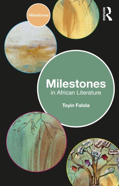 Book cover of: Milestones in African Literature. By: Toyin Falola