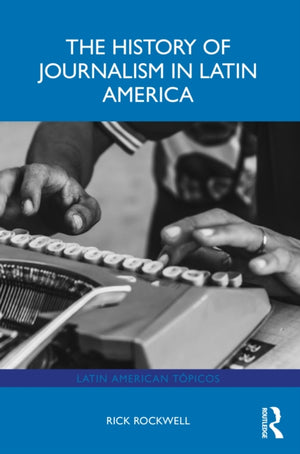 The History of Journalism in Latin America