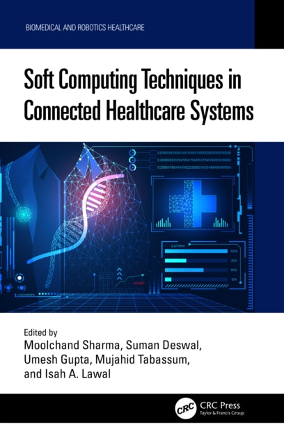Book cover of: Soft Computing Techniques in Connected Healthcare Systems. By: Moolchand Sharma