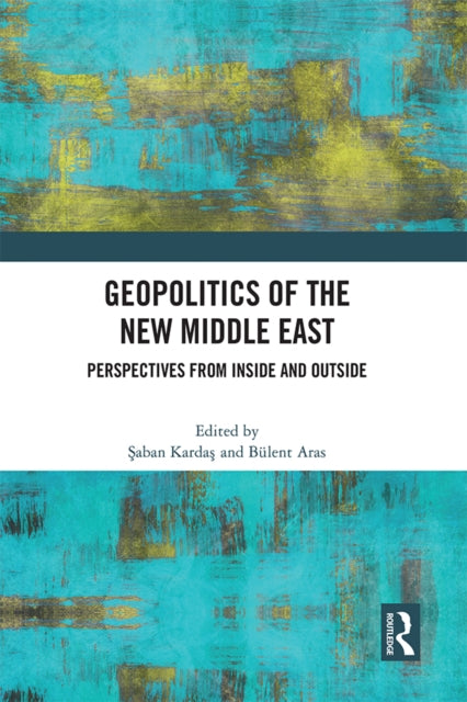 Book cover of: Geopolitics of the New Middle East. By: Şaban Kardaş