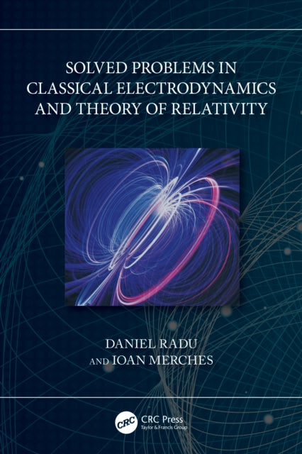 Book cover of: Solved Problems in Classical Electrodynamics and Theory of Relativity. By: Daniel Radu