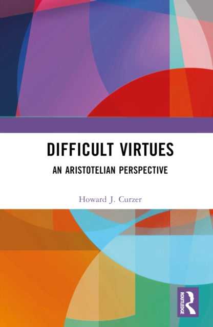 Book cover of: Difficult Virtues. By: Howard J. Curzer