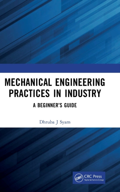 Book cover of: Mechanical Engineering Practices in Industry. By: Dhruba J. Syam