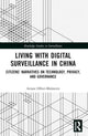Book cover of: Living with Digital Surveillance in China. By: Ariane Ollier-Malaterre
