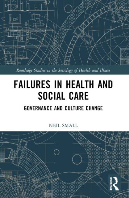 Book cover of: Failures in Health and Social Care. By: Neil Small
