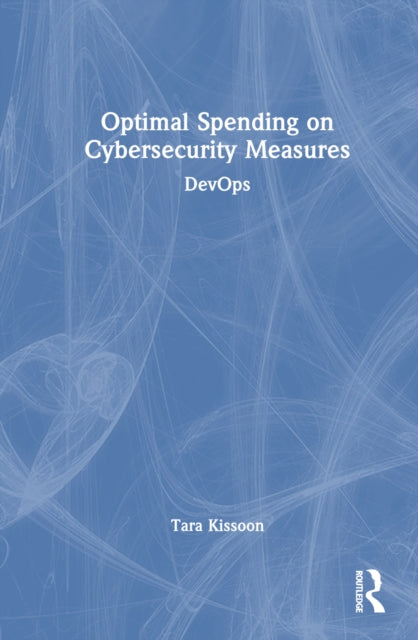 Book cover of: Optimal Spending on Cybersecurity Measures. By: Sherita-Tara Kissoon