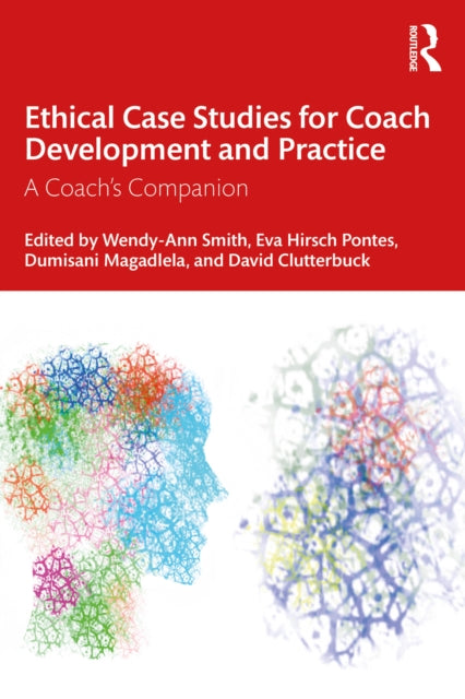 Book cover of: Ethical Case Studies for Coach Development and Practice. By: Wendy-Ann Smith