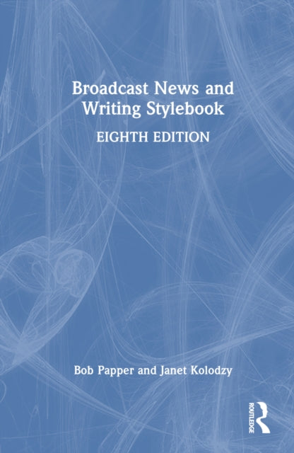 Book cover of: Broadcast News and Writing Stylebook. By: Robert A. Papper
