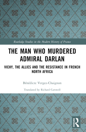 The Man Who Murdered Admiral Darlan