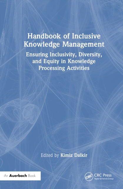 Book cover of: Handbook of Inclusive Knowledge Management. By: Kimiz Dalkir