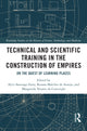 Book cover of: Technical and Scientific Training in the Construction of Empires