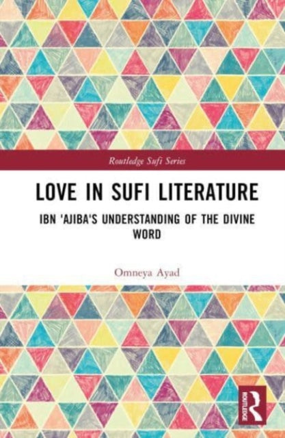Book cover of: Love in Sufi Literature. By: Omneya Ayad