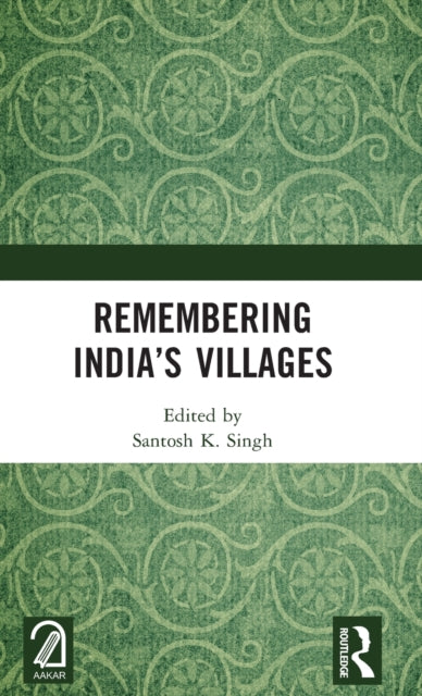 Book cover of: Remembering India’s Villages. By: Santosh K. Singh