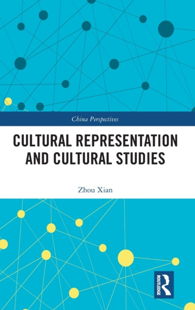 Book cover of: Cultural Representation and Cultural Studies. By: Zhou Xian