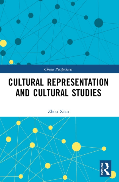 Book cover of: Cultural Representation and Cultural Studies. By: Xian Zhou