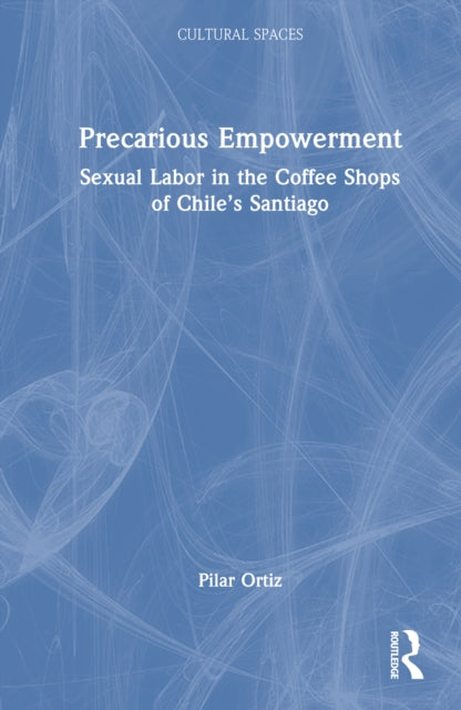 Book cover of: Precarious Empowerment. By: Pilar Ortiz