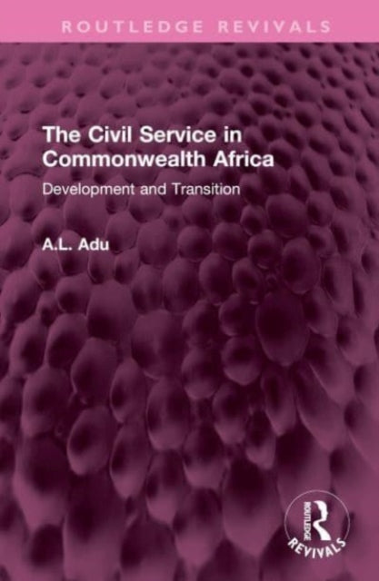 Book cover of: Civil Service in Commonwealth Africa. By: Adu, A. L.