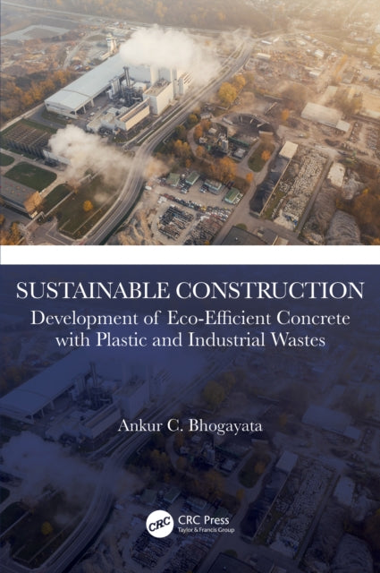 Book cover of: Sustainable Construction. By: Ankur C. Bhogayata