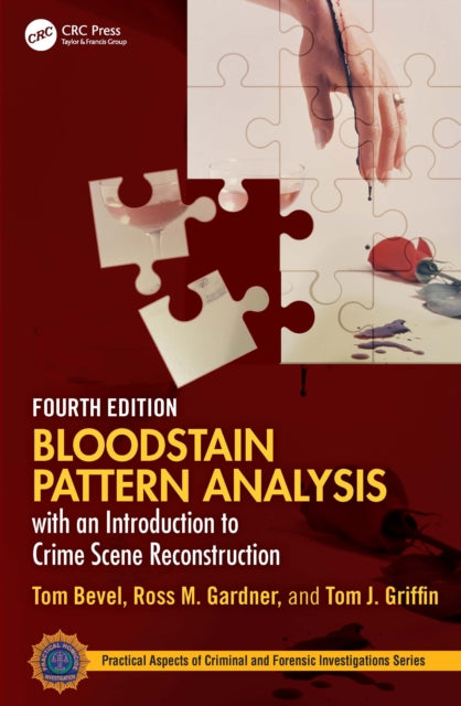 Book cover of: Bloodstain Pattern Analysis with an Introduction to Crime Scene Reconstruction. By: Tom Bevel