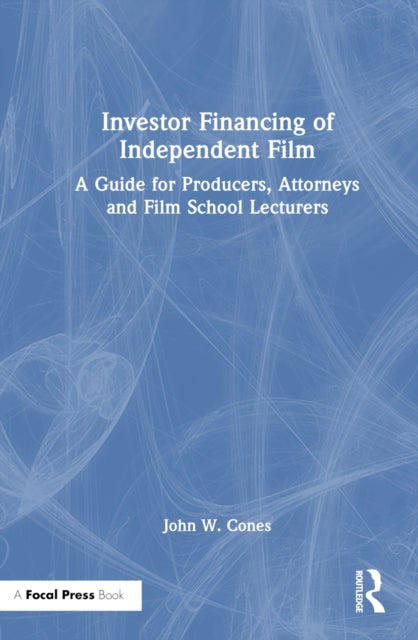 Book cover of: Investor Financing of Independent Film. By: John W. Cones
