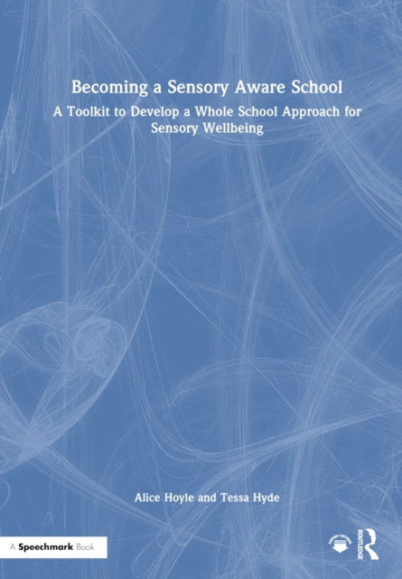 Book cover of: Becoming a Sensory Aware School. By: Alice Hoyle