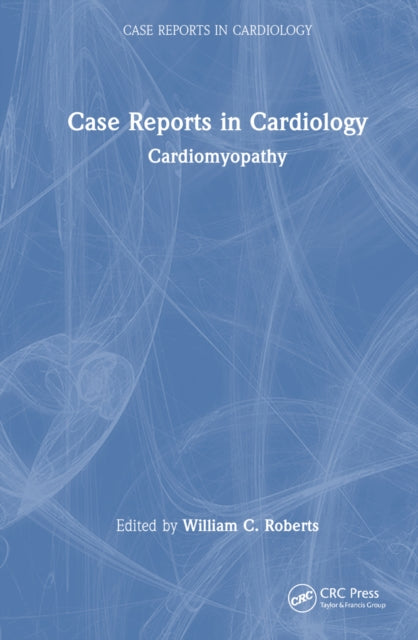 Book cover of: Case Reports in Cardiology. By: William C. Roberts