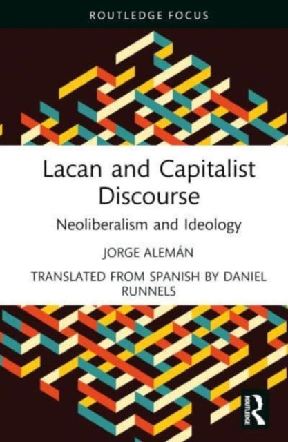 Book cover of: Lacan and Capitalist Discourse. By: Jorge Alemán