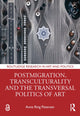 Book cover of: Postmigration, Transculturality and the Transversal Politics of Art. By: Anne Ring Petersen