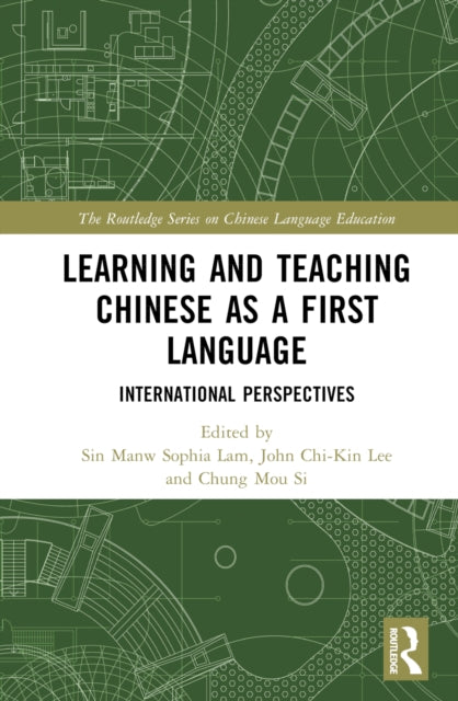 Book cover of: Learning and Teaching Chinese as a First Language. By: Sin Manw Sophia Lam