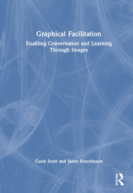 Book cover of: Graphical Facilitation. By: Curie Scott