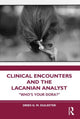 Book cover of: Clinical Encounters and the Lacanian Analyst. By: Dries Dulsster