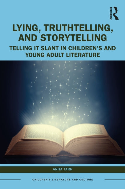 Book cover of: Lying, Truthtelling, and Storytelling in Children’s and Young Adult Literature. By: C. Anita Tarr
