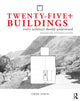 Book cover of: Twenty-Five+ Buildings Every Architect Should Understand. By: Simon Unwin