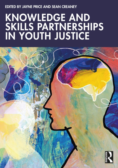 Book cover of: Knowledge and Skills Partnerships in Youth Justice. By: Jayne Price