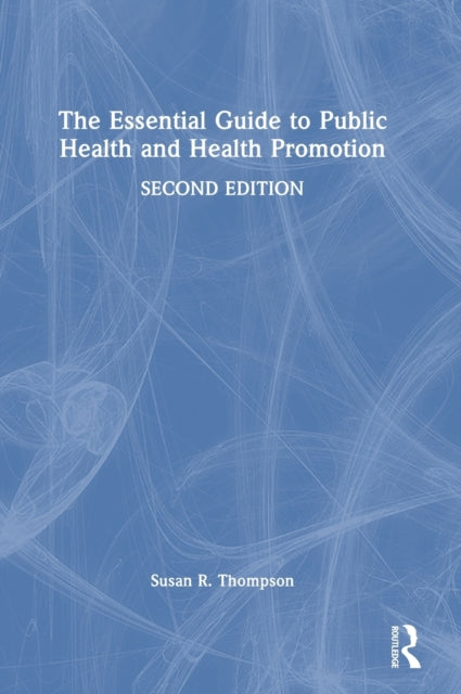 Book cover of: Essential Guide to Public Health and Health Promotion. By: Susan R. Thompson