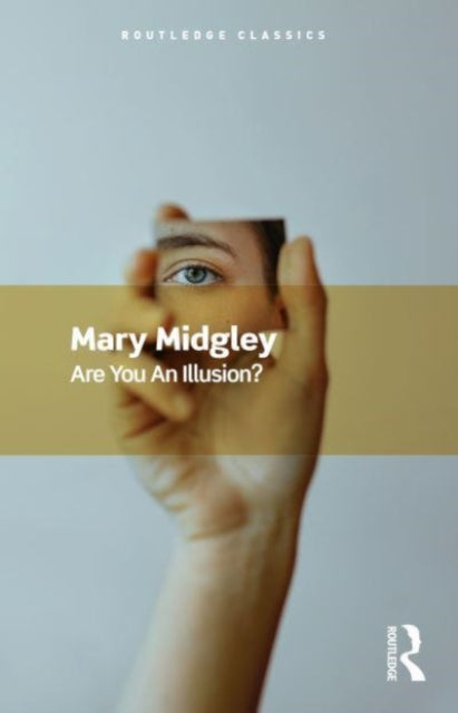 Book cover of: Are You an Illusion?. By: Mary Midgley