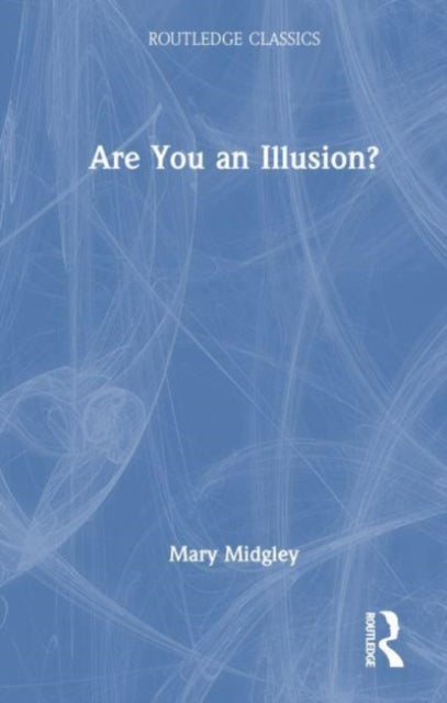 Book cover of: Are You an Illusion?. By: Mary Midgley