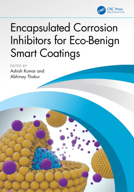 Book cover of: Encapsulated Corrosion Inhibitors for Eco-Benign Smart Coatings. By: Ashish Kumar