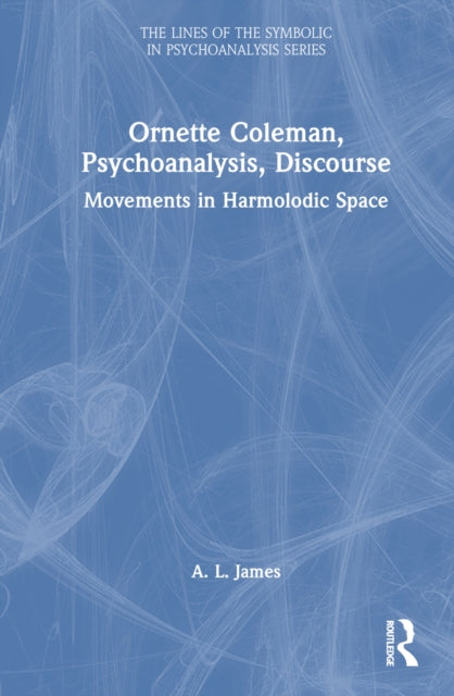Book cover of: Ornette Coleman, Psychoanalysis, Discourse