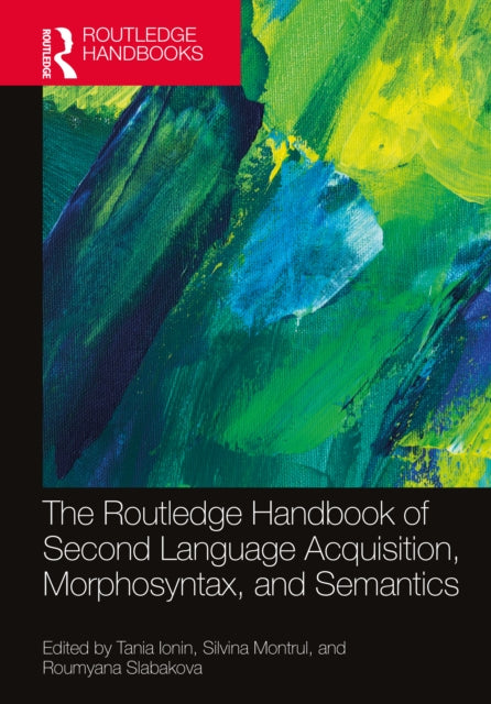 Book cover of: Routledge Handbook of Second Language Acquisition, Morphosyntax, and Semantics. By: Tania Ionin