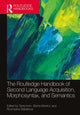 Book cover of: Routledge Handbook of Second Language Acquisition, Morphosyntax, and Semantics. By: Tania Ionin