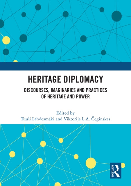 Book cover of: Heritage Diplomacy. By: Tuuli Lähdesmäki