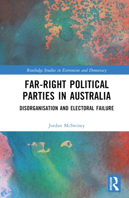 Book cover of: Far-Right Political Parties in Australia. By: Jordan McSwiney